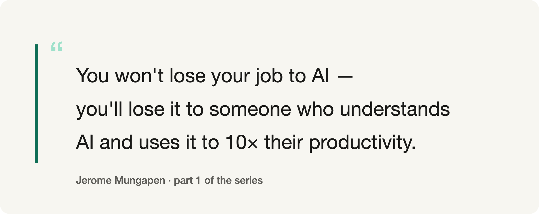 Pull quote. A pull quote about losing your job to someone who uses AI well.